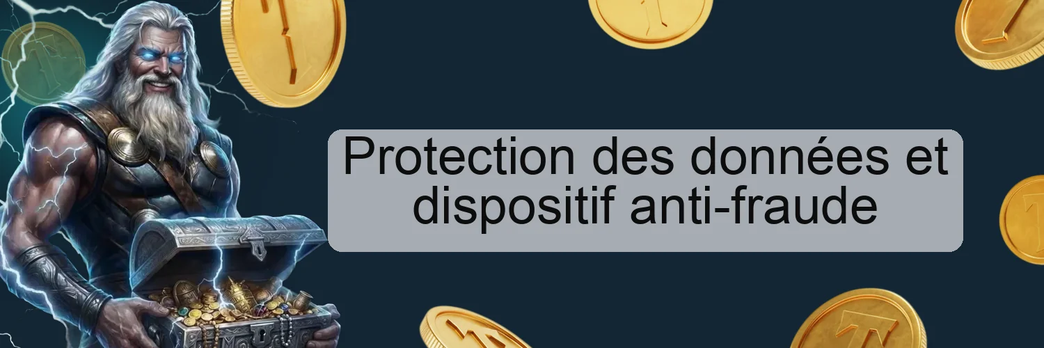 Protection des données et dispositif anti-fraude Protection des données et dispositif anti-fraude